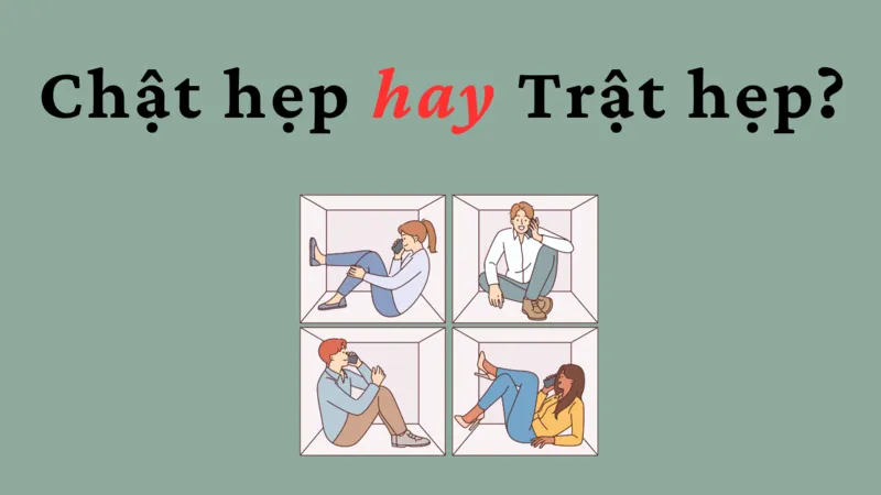 Chật hẹp hay trật hẹp