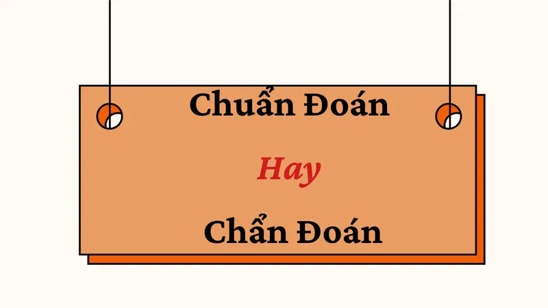 Chuẩn đoán hay chẩn đoán