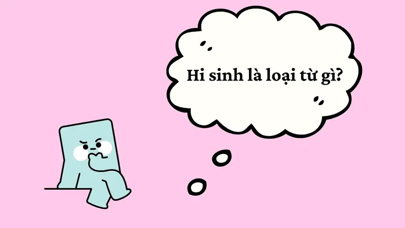 Hi sinh là loại từ gì