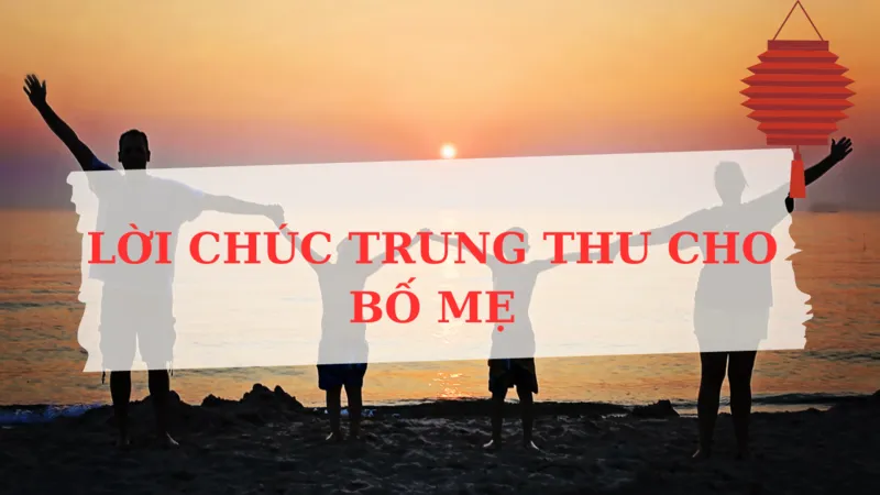 Lời chúc Trung Thu bố mẹ