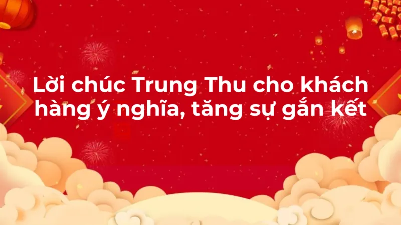 Lời chúc Trung Thu cho khách hàng ý nghĩa