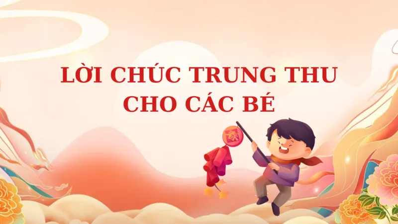 Mẫu lời chúc Trung Thu cho các bé đáng yêu