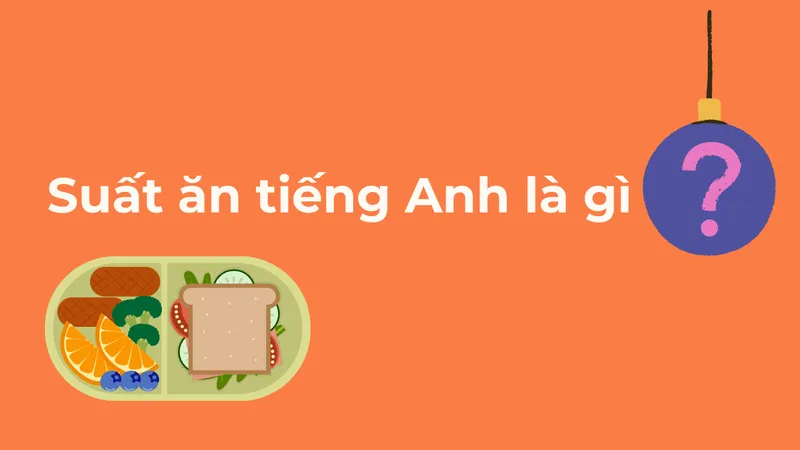 Suất ăn tiếng Anh là gì