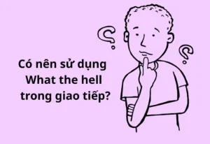 What đờ heo, What đờ phắc tiếng anh là gì?