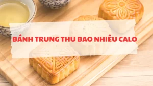 Bánh trung thu bao nhiêu calo? Bật mí calo của từng loại bánh