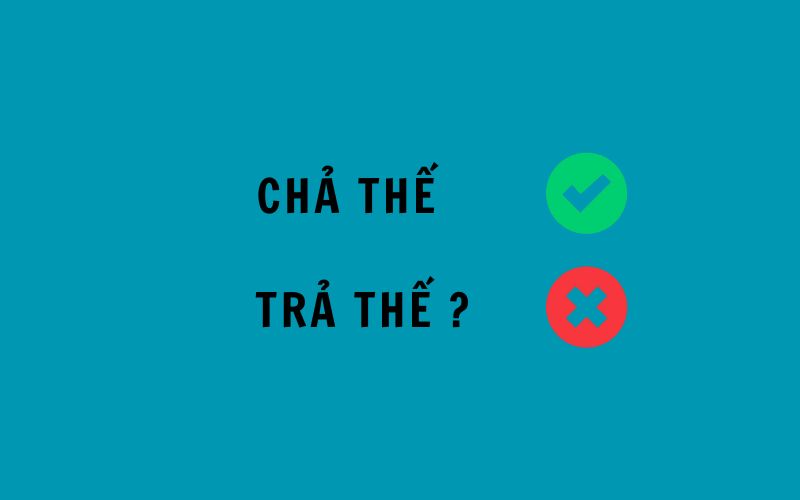 Chả thế hay trả thế mới đúng?