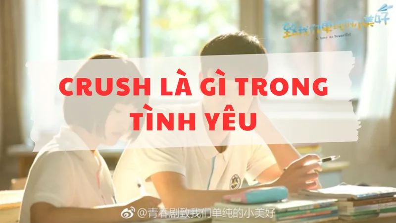 Crush là gì trong tình yêu