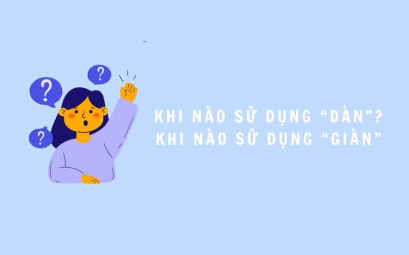 Dàn hay giàn: Khi nào thì sử dụng?