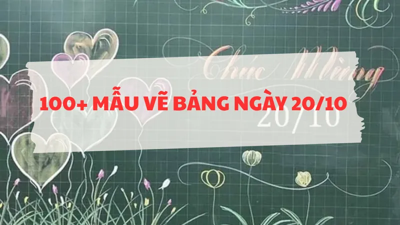 100++ Mẫu trang trí, vẽ bảng 20/10 sáng tạo, đẹp nhất
